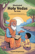 Illustrated Holy Vedas for Kids: A Graphic Journey Through the Spiritual and Philosophical Wisdom of Oldest Hindu Scriptures (Ideal for Ages 4-6, 7-8, 8-12) Must-Have for Children, Teens, and Adults