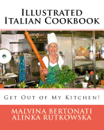 Illustrated Italian Cookbook: Get Out of My Kitchen!