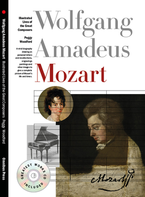 Illustrated Lives of the Great Composers: Wolfgang Amadeus Mozart - Woodford, Peggy