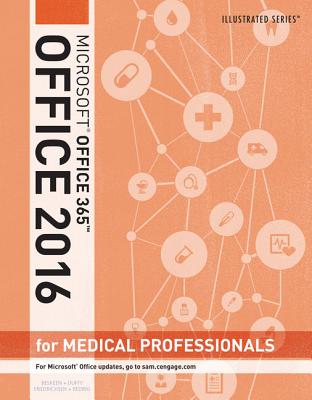 Illustrated Microsoft Office 365 & Office 2016 for Medical Professionals, Loose-Leaf Version - Beskeen, David W, and Duffy, Jennifer, and Friedrichsen, Lisa
