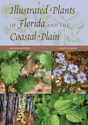 Illustrated Plants of Florida and the Coastal Plain - Hall, David W