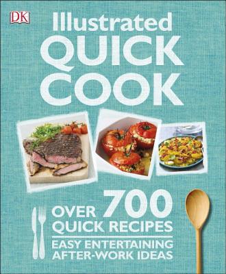 Illustrated Quick Cook: Over 700 Quick Recipes, Easy Entertaining, After-Work Ideas - Whinney, Heather