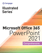 Illustrated Series® Collection, Microsoft® Office 365® & PowerPoint® 2021 Comprehensive