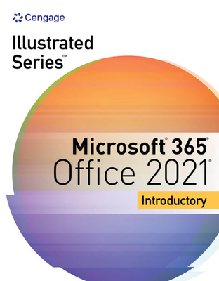 Illustrated Series Collection, Microsoft 365 & Office 2021 Introductory - Friedrichsen, Lisa, and Cram, Carol, and Wermers, Lynn
