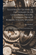 Illustrated Technical Dictionary in Six Languages, English, German, French, Russian, Italian, Spanish: Internal Combustion-Engines, Comp. by Karl Schikore. 1908