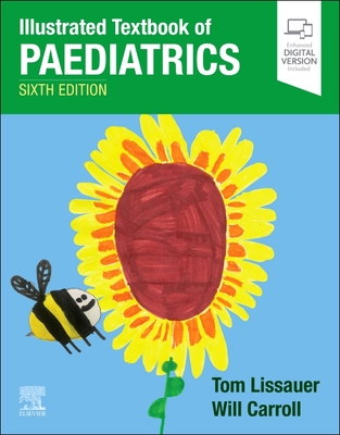 Illustrated Textbook of Paediatrics - Lissauer, Tom (Editor), and Carroll, Will, MD, MRCP, Bm, BCh, BA (Editor)