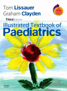Illustrated Textbook of Paediatrics - Lissauer, Tom, MB, and Clayden, Graham, MD