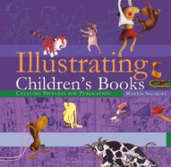 Illustrating Children's Books: Creating Pictures for Publication