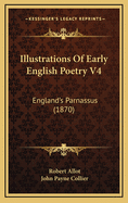 Illustrations of Early English Poetry V4: England's Parnassus (1870)