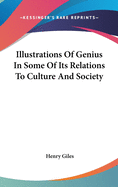 Illustrations Of Genius In Some Of Its Relations To Culture And Society