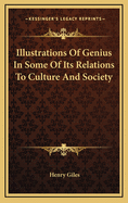 Illustrations of Genius in Some of Its Relations to Culture and Society
