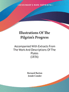 Illustrations Of The Pilgrim's Progress: Accompanied With Extracts From The Work And Descriptions Of The Plates (1836)