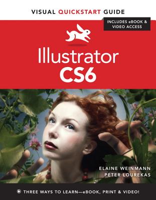 Illustrator Cs6: Visual QuickStart Guide - Lourekas, Peter, and Weinmann, Elaine, Pro