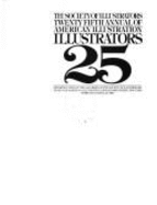 Illustrators Twenty-Five: The Society of Illustrators Twenty-Fifth Annual of American Illustration - Weithas, Arthur (Editor)