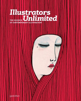 Illustrators Unlimited: The Essence of Contemporary Illustration - Klanten, Robert (Editor), and Hellige, Hendrik (Editor)