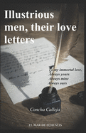 Illustrious men, their love letters: To my inmortal love Always yours Always mine Always ours