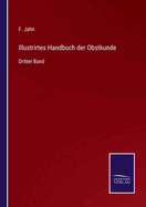 Illustrirtes Handbuch der Obstkunde: Dritter Band