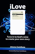 iLove: Tune in to God's Voice to Create Your Own Story