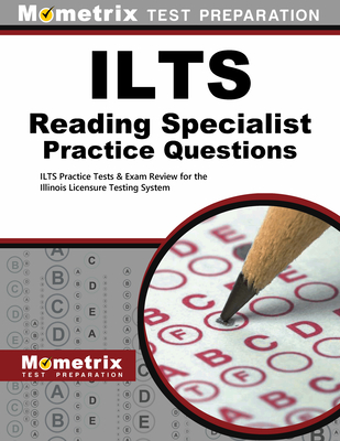 ILTS Reading Specialist Practice Questions: ILTS Practice Tests & Exam Review for the Illinois Licensure Testing System - Mometrix Illinois Teacher Certification Test Team (Editor)