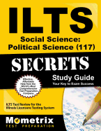 Ilts Social Science: Political Science (117) Exam Secrets Study Guide: Ilts Test Review for the Illinois Licensure Testing System