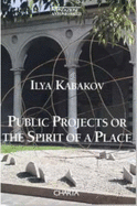 Ilya Kabakov Public Projects or the Spirit of a Place