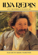 Ilya Repin and the World of Russian Art - Valkenier, Elizabeth