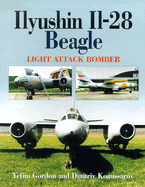 Ilyushin Il-28 Beagle: Light Attack Bomber - Gordon, Yefim, and Komissarov, Dmitriy