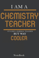 I'm a Chemistry Teacher Notebook, Journal: Lined notebook, journal gift for your Chemistry teacher