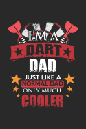 I'm A Dart Dad Just Like A Normal Dad Only Much Cooler: A5 Blanko - Notebook - Notizbuch - Taschenbuch - Journal - Tagebuch - Ein lustiges Geschenk f?r Freunde oder die Familie und die Besten Dartspieler der Welt