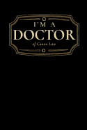 I'm a Doctor of Canon Law: Blank Lined Journal
