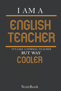 I'm a English Teacher Notebook, Journal: Lined notebook, journal gift for your english teacher