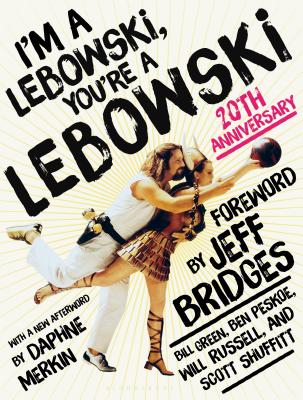 I'm a Lebowski, You're a Lebowski: 20th Anniversary - Peskoe, Ben, and Green, Bill, and Russell, Will