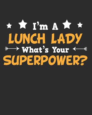 I'm a Lunch Lady What's Your Superpower: Daily Weekly and Monthly Planner for Organizing Your Life - Productions, Dt