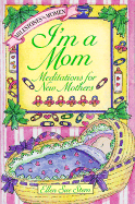 I'm a Mom: Meditations for New Mothers - Stern, Ellen Sue