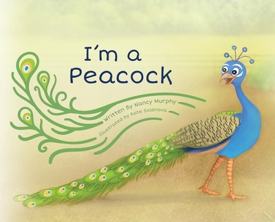 I'm a Peacock - Murphy, Nancy, and Solenova, Kate