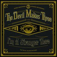 I'm a Stranger Here - The Devil Makes Three
