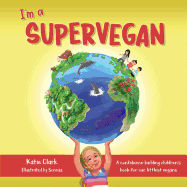I'm a Supervegan: A Confidence-Building Children's Book for Our Littlest Vegans