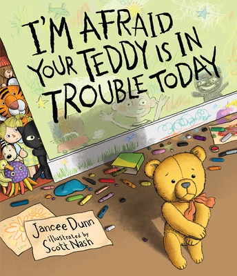 I'm Afraid Your Teddy Is in Trouble Today - Dunn, Jancee