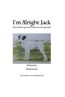 I'm Alright Jack: If You Haven't Got One of These, You Ain't Got Jack - McAna, Michael (Editor), and Lemon, David