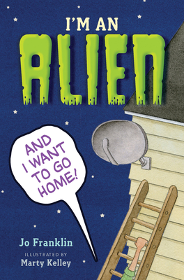 I'm an Alien and I Want to Go Home - Franklin, Jo