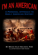 I'm An American: A Personal Approach to Early American History