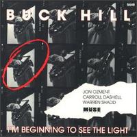 I'm Beginning to See the Light - Buck Hill