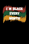 I'm Black Every Month: Black History Month, College Ruled Lined Paper, 120 Pages, 6 X 9