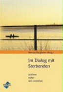 Im Dialog Mit Sterbenden - Bre, Sabine; Graf, Gerda; Heinzen, Ulrike; Hofmann, Roland; Janetzky, Birgit; Niederreiter, Lisa; Burgheim, Werner