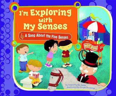 I'm Exploring with My Senses: A Song about the Five Senses - Salas, Laura Purdie