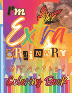 I'm EXTRAORDINARY Coloring Book For Kids, Teens, & Adults