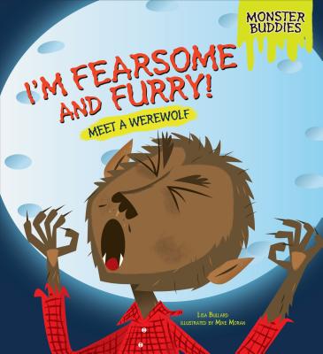 I'm Fearsome and Furry! - Bullard, Lisa