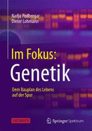 Im Fokus: Genetik: Dem Bauplan Des Lebens Auf Der Spur - Podbregar, Nadja, and Lohmann, Dieter