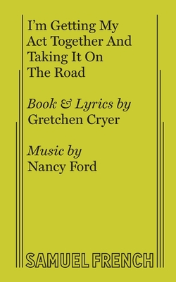 I'm Getting My ACT Together and Taking It on the Road - Cryer, Gretchen, and Ford, Nancy