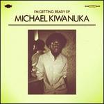 I'm Getting Ready - Michael Kiwanuka